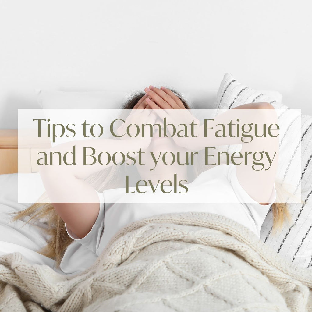 Tips to Combat Fatigue and Boost your Energy Levels